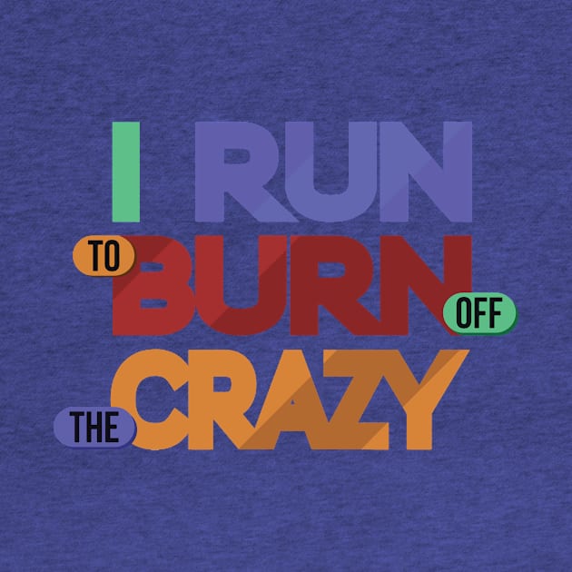 i run to burn off the crazy 3 by AmorysHals